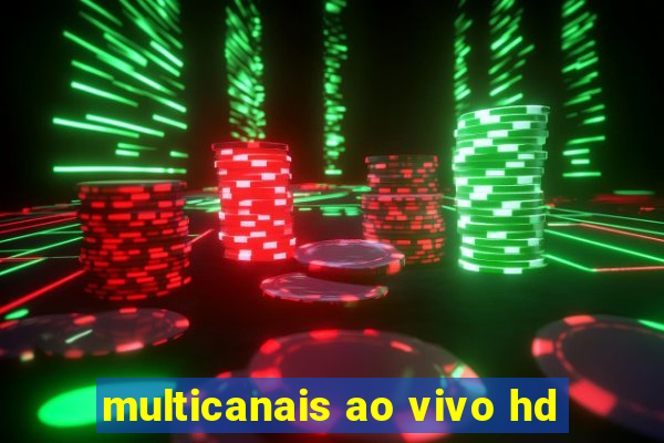 multicanais ao vivo hd